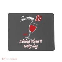 Turning 80 And Wining About It Everyday Mousepad thumb 0