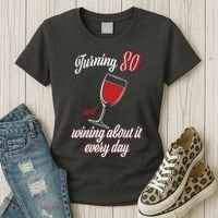 Turning 80 And Wining About It Everyday Women's T-Shirt thumb 3