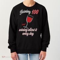 Turning 100 And Wining About It Everyday Women's Sweatshirt thumb 0