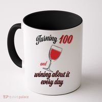 Turning 100 And Wining About It Everyday Coffee Mug thumb 0