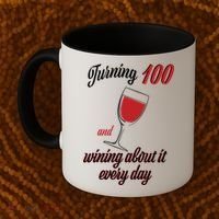 Turning 100 And Wining About It Everyday Coffee Mug thumb 2