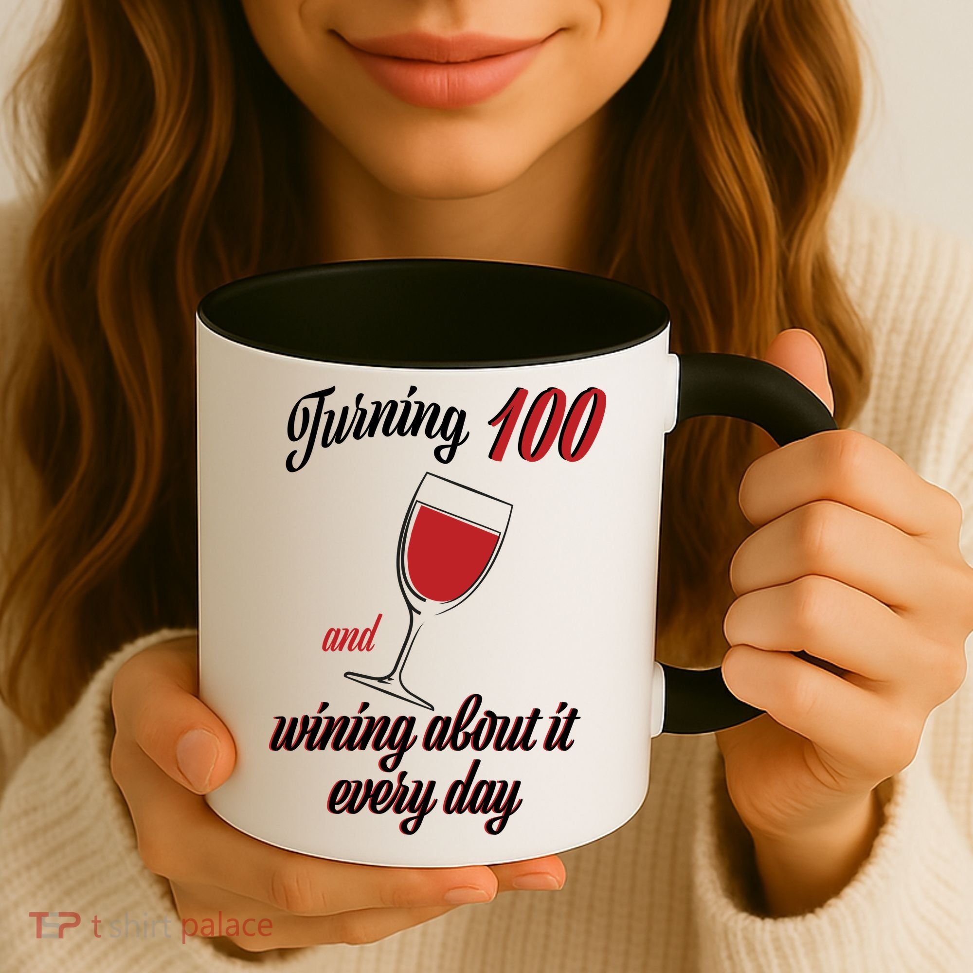 Turning 100 And Wining About It Everyday Coffee Mug