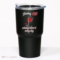 Turning 100 And Wining About It Everyday Tumbler thumb 0