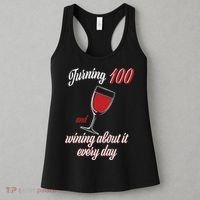 Turning 100 And Wining About It Everyday Women's Tank Top thumb 3