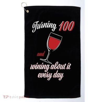 Turning 100 And Wining About It Everyday Golf Towel