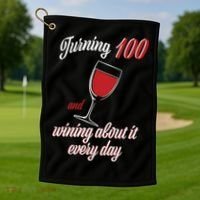 Turning 100 And Wining About It Everyday Golf Towel thumb 1