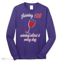 Turning 100 And Wining About It Everyday Long Sleeve Shirt thumb 0