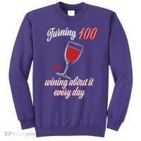 Turning 100 And Wining About It Everyday Sweatshirt thumb 0