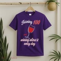 Turning 100 And Wining About It Everyday T-Shirt thumb 2