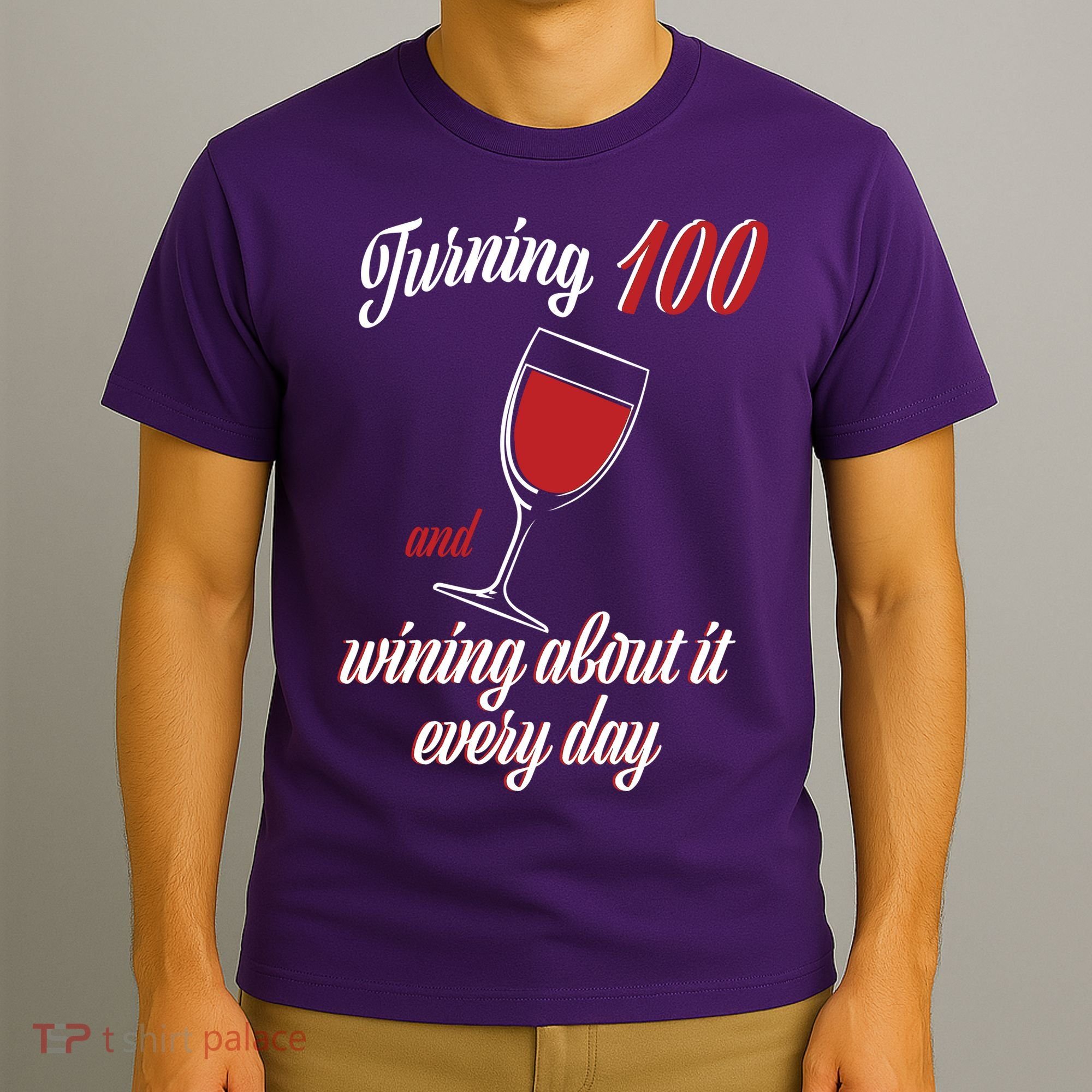 Turning 100 And Wining About It Everyday T-Shirt