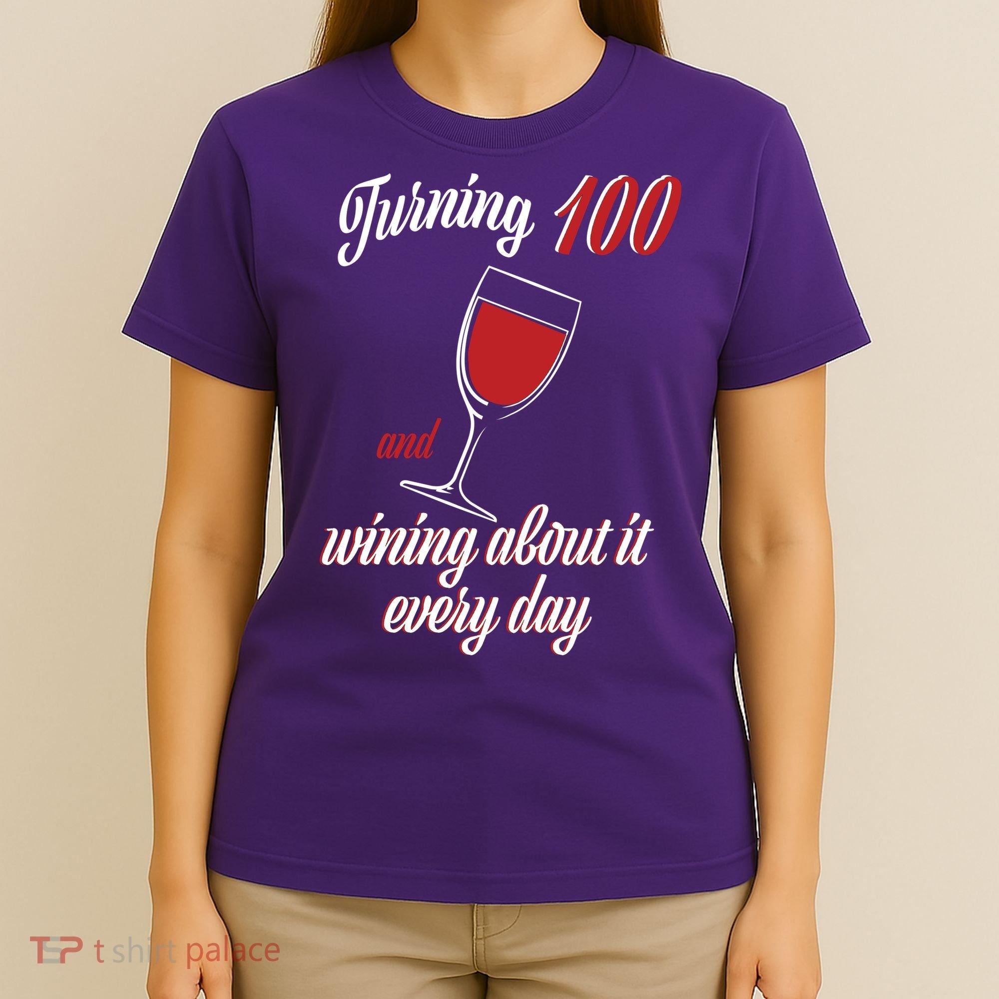 Turning 100 And Wining About It Everyday T-Shirt