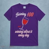 Turning 100 And Wining About It Everyday T-Shirt thumb 5