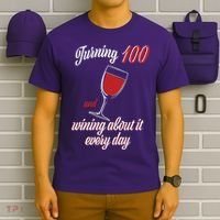 Turning 100 And Wining About It Everyday T-Shirt thumb 6