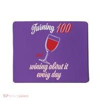 Turning 100 And Wining About It Everyday Mousepad thumb 0