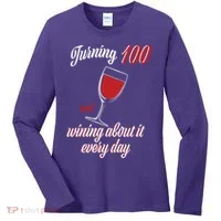 Turning 100 And Wining About It Everyday Women's Long Sleeve Shirt thumb 0