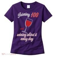 Turning 100 And Wining About It Everyday Women's T-Shirt thumb 0