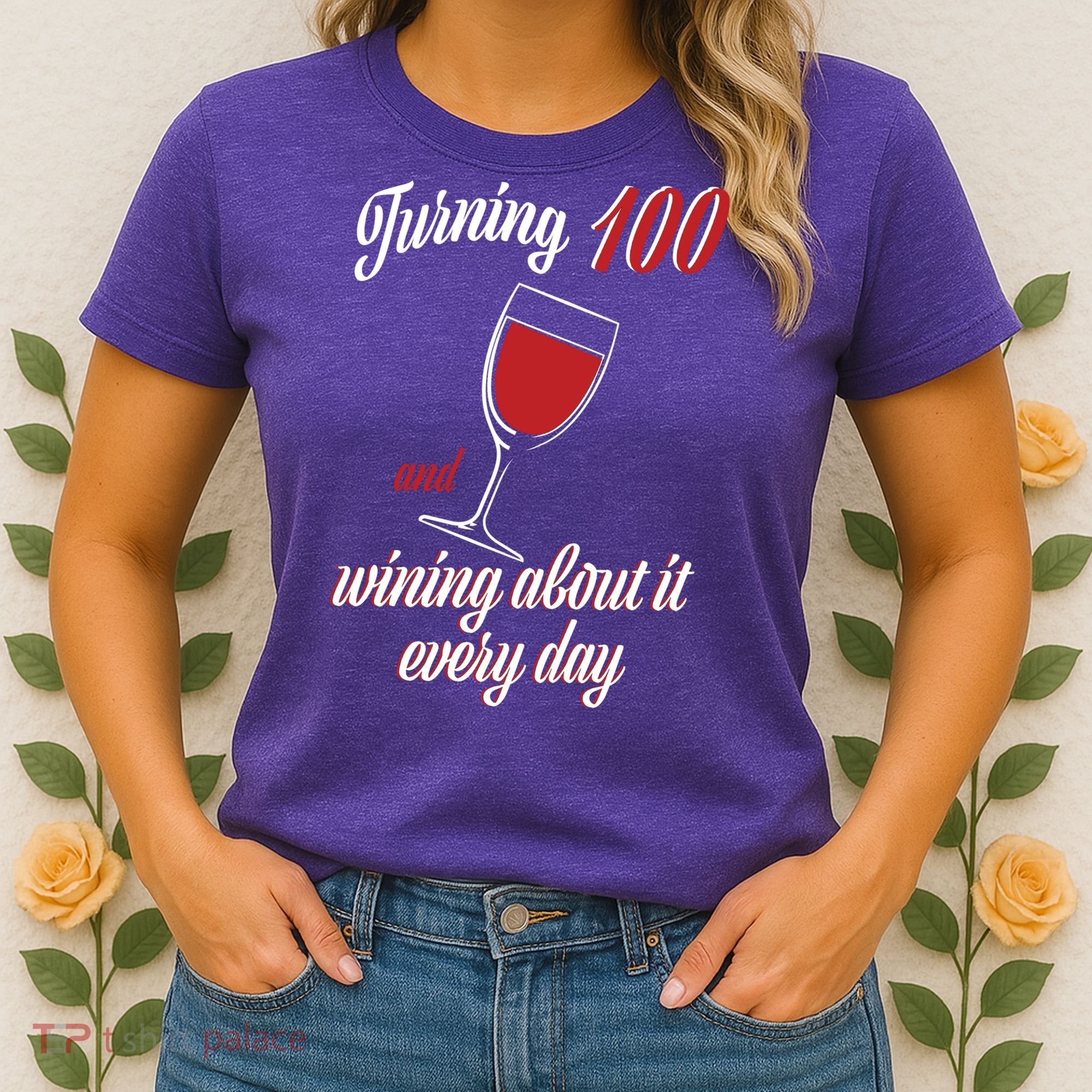 Turning 100 And Wining About It Everyday Women's T-Shirt