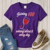 Turning 100 And Wining About It Everyday Women's T-Shirt thumb 3