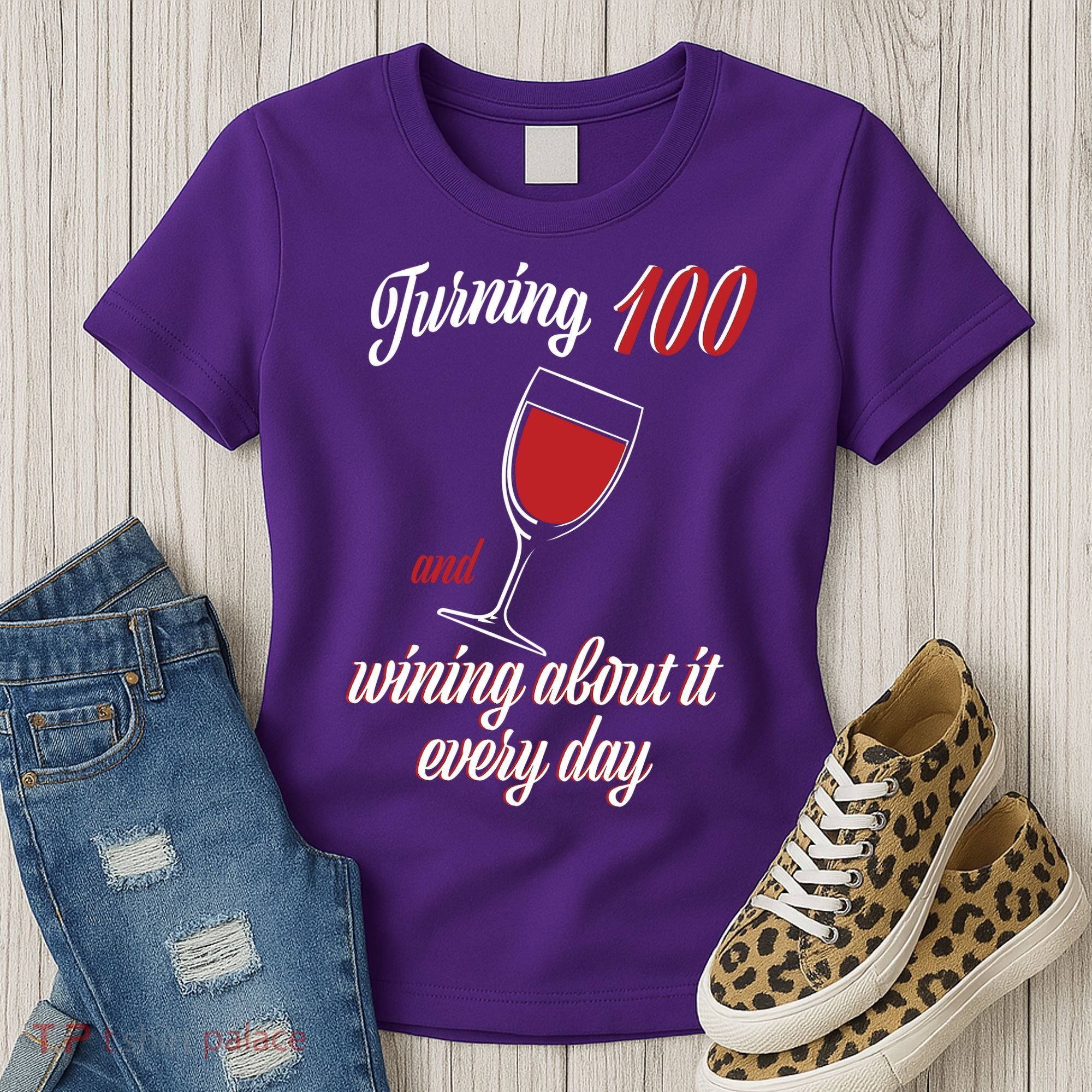 Turning 100 And Wining About It Everyday Women's T-Shirt