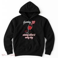 Turning 30 And Wining About It Everyday Hoodie thumb 0