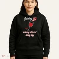 Turning 30 And Wining About It Everyday Hoodie thumb 5