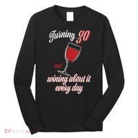 Turning 30 And Wining About It Everyday Long Sleeve Shirt thumb 0