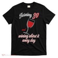 Turning 30 And Wining About It Everyday T-Shirt thumb 0