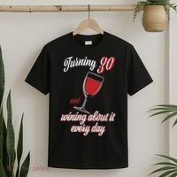 Turning 30 And Wining About It Everyday T-Shirt thumb 2