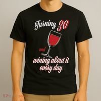 Turning 30 And Wining About It Everyday T-Shirt thumb 3