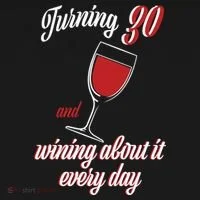 Turning 30 And Wining About It Everyday Button thumb 1