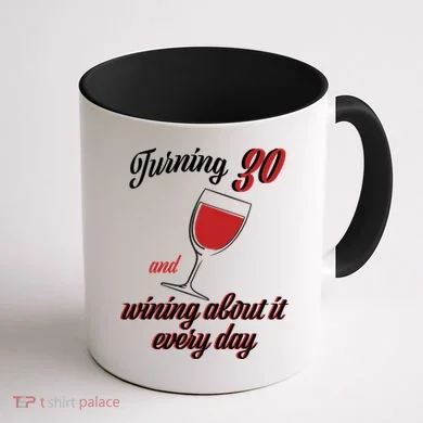 Turning 30 And Wining About It Everyday Coffee Mug back