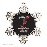 Turning 30 And Wining About It Everyday Ornament thumb 0