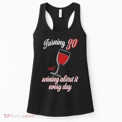 Turning 30 And Wining About It Everyday Women's Tank Top