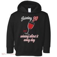Turning 30 And Wining About It Everyday Toddler Hoodie thumb 0