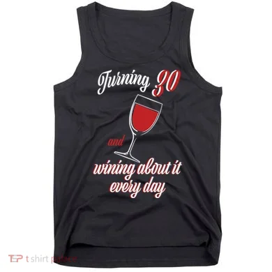 Turning 30 And Wining About It Everyday Tank Top