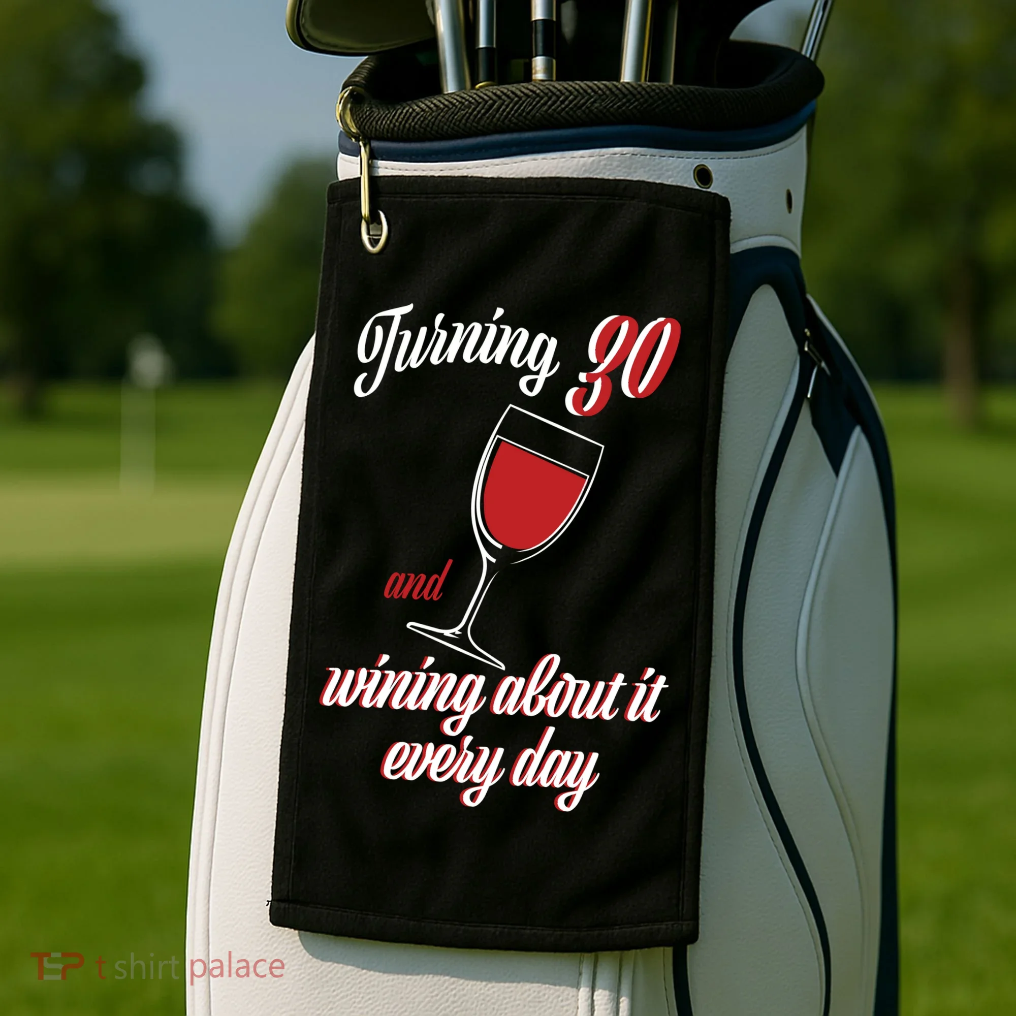 Turning 30 And Wining About It Everyday Golf Towel