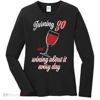 Turning 30 And Wining About It Everyday Women's Long Sleeve Shirt thumb 0