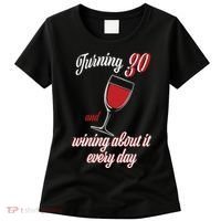 Turning 30 And Wining About It Everyday Women's T-Shirt thumb 0