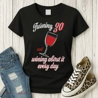 Turning 30 And Wining About It Everyday Women's T-Shirt thumb 3