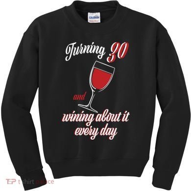 Turning 30 And Wining About It Everyday Kids Sweatshirt