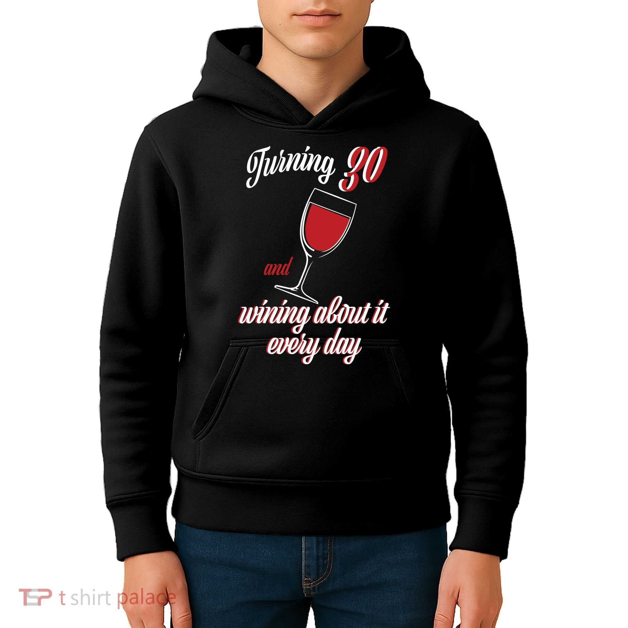 Turning 30 And Wining About It Everyday Kids Hoodie
