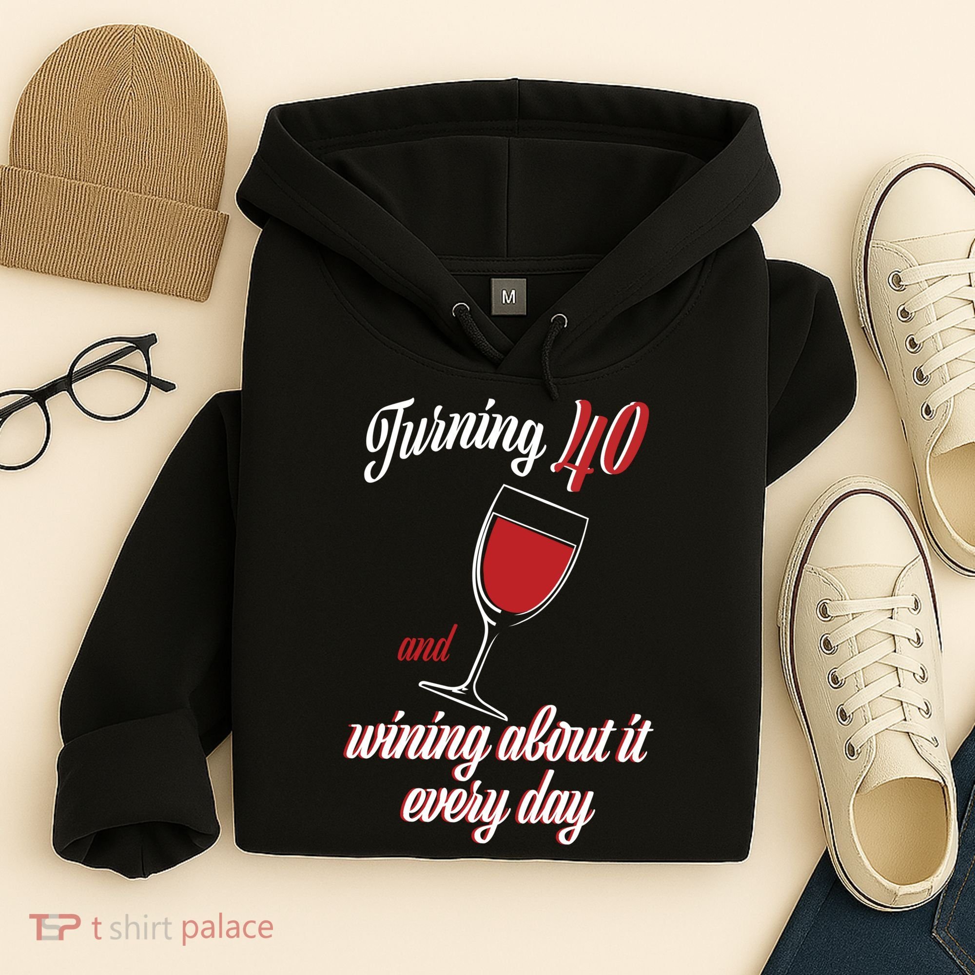 Turning 40 And Wining About It Everyday Hoodie