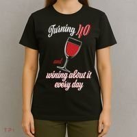 Turning 40 And Wining About It Everyday T-Shirt thumb 4