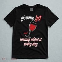 Turning 40 And Wining About It Everyday T-Shirt thumb 5