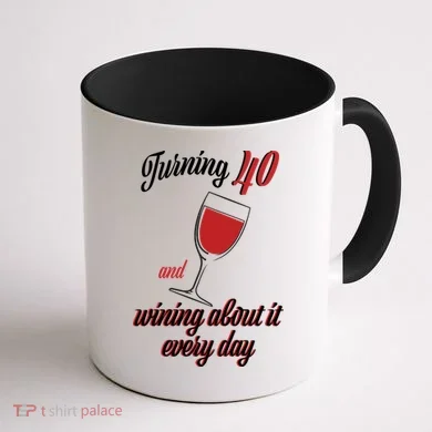 Turning 40 And Wining About It Everyday Coffee Mug back