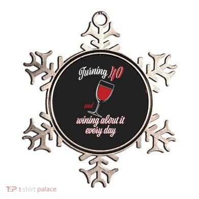Turning 40 And Wining About It Everyday Ornament