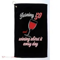 Turning 50 And Wining About It Everyday Golf Towel thumb 0