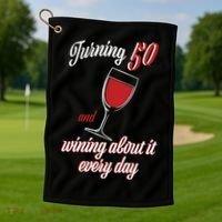 Turning 50 And Wining About It Everyday Golf Towel thumb 1