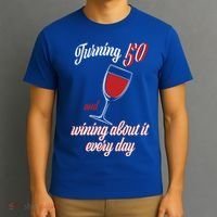 Turning 50 And Wining About It Everyday T-Shirt thumb 3