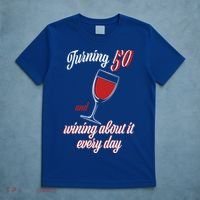 Turning 50 And Wining About It Everyday T-Shirt thumb 5